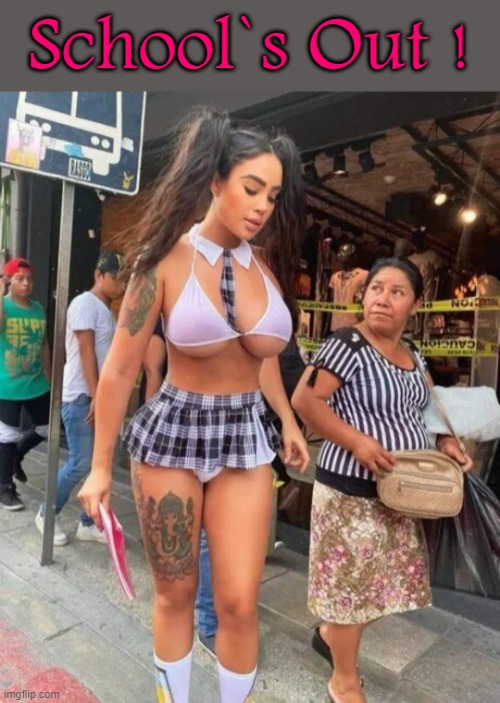 Schoolie ? | School`s Out ! | image tagged in flirting class | made w/ Imgflip meme maker