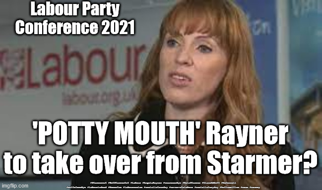 Potty Mouth Angela Rayner | Labour Party
Conference 2021; 'POTTY MOUTH' Rayner to take over from Starmer? #Starmerout #GetStarmerOut #Labour #AngelaRayner #wearecorbyn #KeirStarmer #DianeAbbott #McDonnell #cultofcorbyn #labourisdead #Momentum #labourracism #socialistsunday #nevervotelabour #socialistanyday #Antisemitism #scum #scummy | image tagged in angela rayner labour,labourisdead,starmer new leadership,starmerout getstarmerout,labour party conference,cultofcorbyn | made w/ Imgflip meme maker