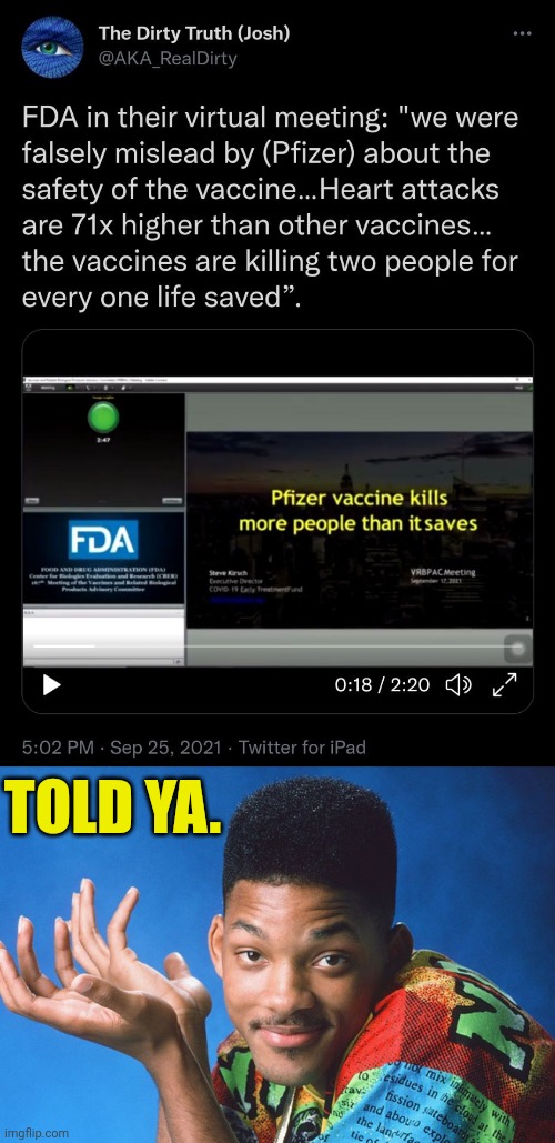 FDA Says Pfizer vaccine killing two people for every one life saved | TOLD YA. | image tagged in told ya will smith,pfizer,fda,vaccines,bill gates loves vaccines | made w/ Imgflip meme maker