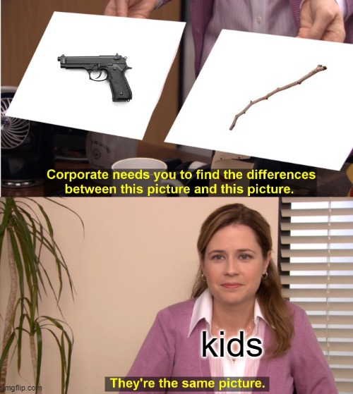 For sure this stick handles a lot of ammo! |  kids | image tagged in memes,they're the same picture,kids,gun,fun,funny memes | made w/ Imgflip meme maker