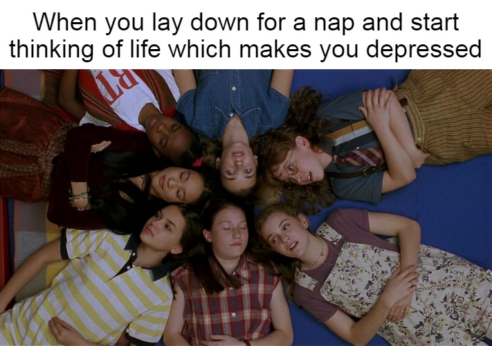Feelin' Burned Out | When you lay down for a nap and start thinking of life which makes you depressed | image tagged in tired babysitters,meme,memes,dank memes,depression,sleepy | made w/ Imgflip meme maker