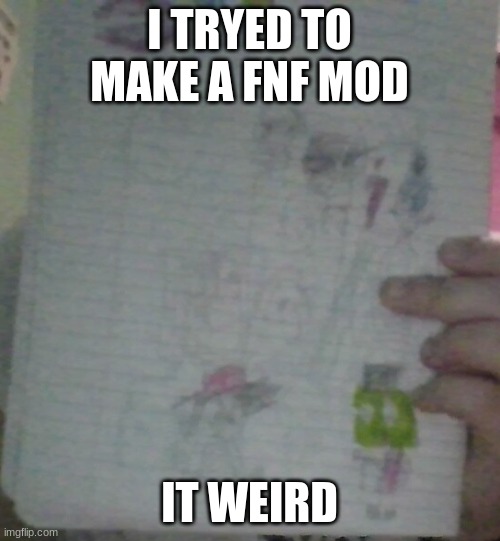 invader zim mod idea | I TRYED TO MAKE A FNF MOD; IT WEIRD | image tagged in art,fnf mod | made w/ Imgflip meme maker