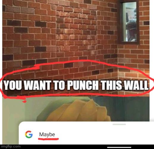 Does Google really want to punch the wall? | image tagged in meme in a meme,excuse me what the heck,lol,google | made w/ Imgflip meme maker