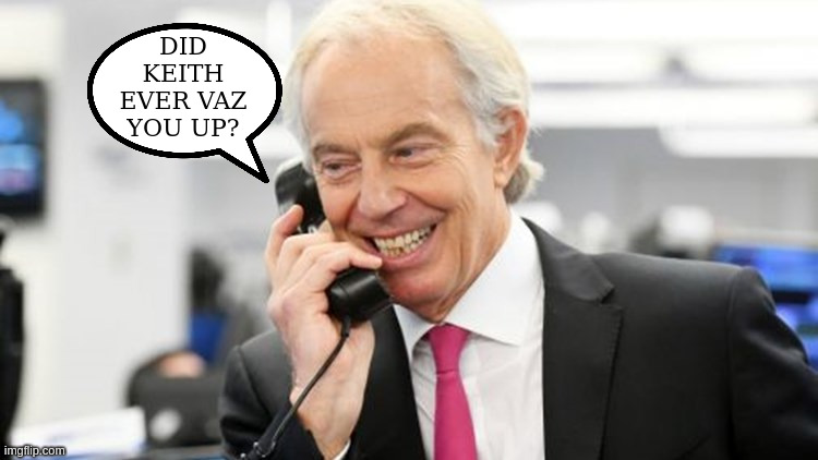 https://youtu.be/Eu4-bmoXG3U?t=25 | DID KEITH EVER VAZ YOU UP? | image tagged in tony,copy,house of lords,parliament,cc,the tony bliar faith foundation | made w/ Imgflip meme maker