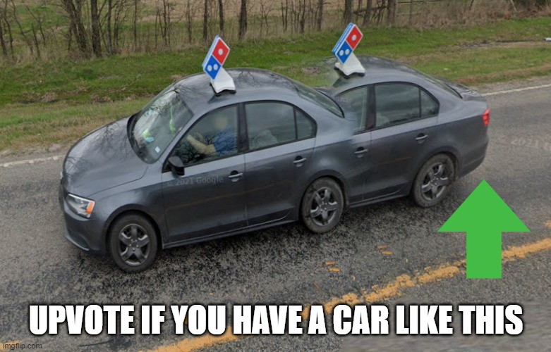 Upvote if you have a car like this lol |  UPVOTE IF YOU HAVE A CAR LIKE THIS | image tagged in cars,funny,lol,google maps,google images,images | made w/ Imgflip meme maker