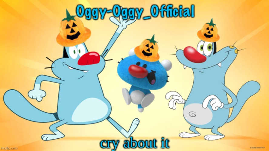 Oggy-Oggy_Official’s announcement template (Halloween edition) | cry about it | image tagged in oggy-oggy_official s announcement template halloween edition | made w/ Imgflip meme maker