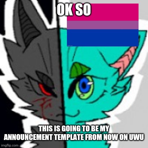 UwU ye I made a slight change since I'm bi now | OK SO; THIS IS GOING TO BE MY ANNOUNCEMENT TEMPLATE FROM NOW ON UWU | image tagged in retrofurry announcement template with bi flag | made w/ Imgflip meme maker