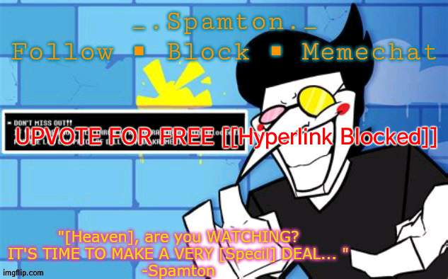 UPVOTE FOR FREE [[Hyperlink Blocked]] | image tagged in _ spamton _'s announcement template | made w/ Imgflip meme maker