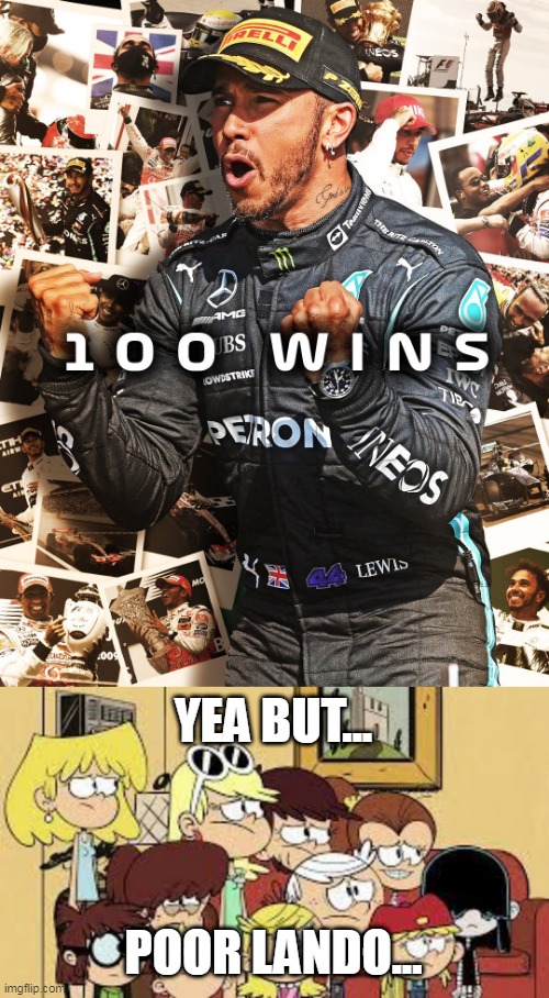 100th Win For Hamilton... But Lando, Though | YEA BUT... POOR LANDO... | image tagged in the loud siblings feel sad | made w/ Imgflip meme maker