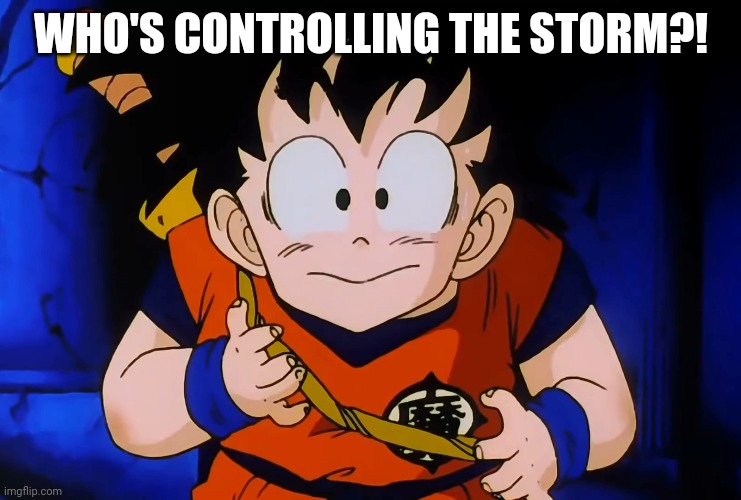 WHO'S CONTROLLING THE STORM?! | made w/ Imgflip meme maker