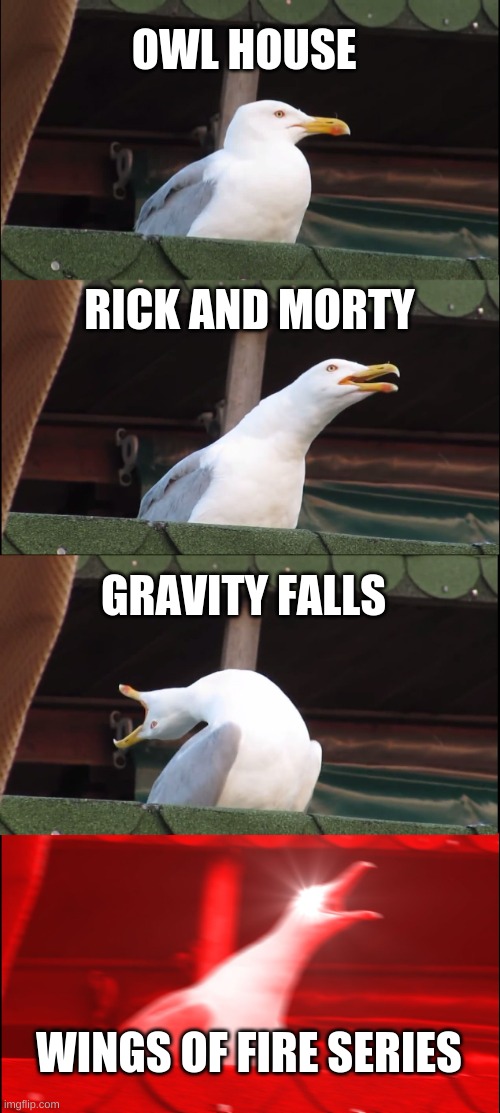 please share this so that people know theres a series coming out | OWL HOUSE; RICK AND MORTY; GRAVITY FALLS; WINGS OF FIRE SERIES | image tagged in aewsome | made w/ Imgflip meme maker