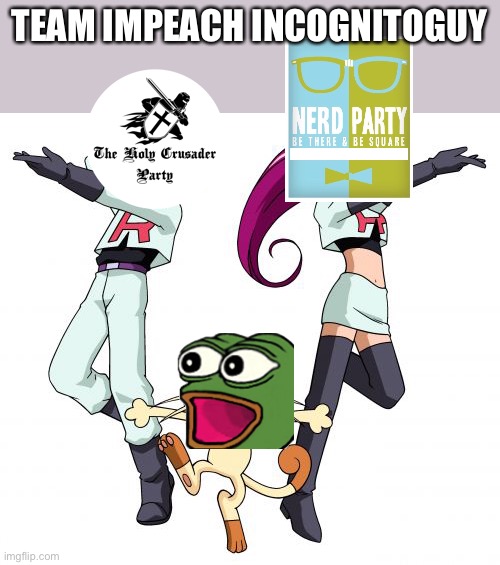 Team Rocket Meme | TEAM IMPEACH INCOGNITOGUY | image tagged in memes,team rocket | made w/ Imgflip meme maker
