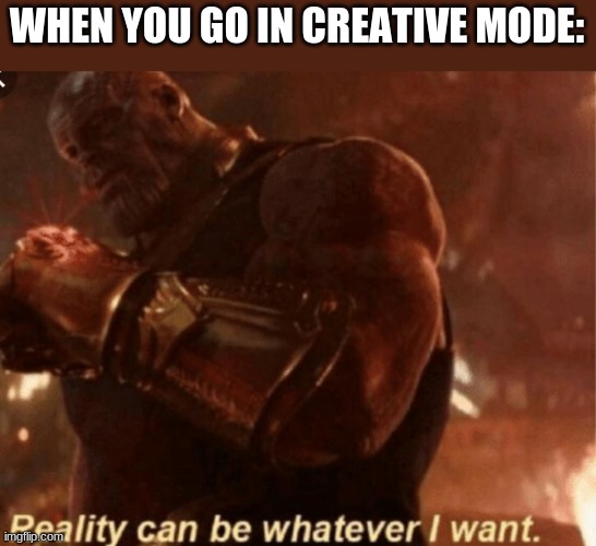 WHEN YOU GO IN CREATIVE MODE: | made w/ Imgflip meme maker
