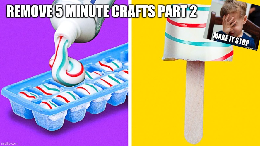 REMOVE 5 MINUTE CRAFTS PART 2 | made w/ Imgflip meme maker