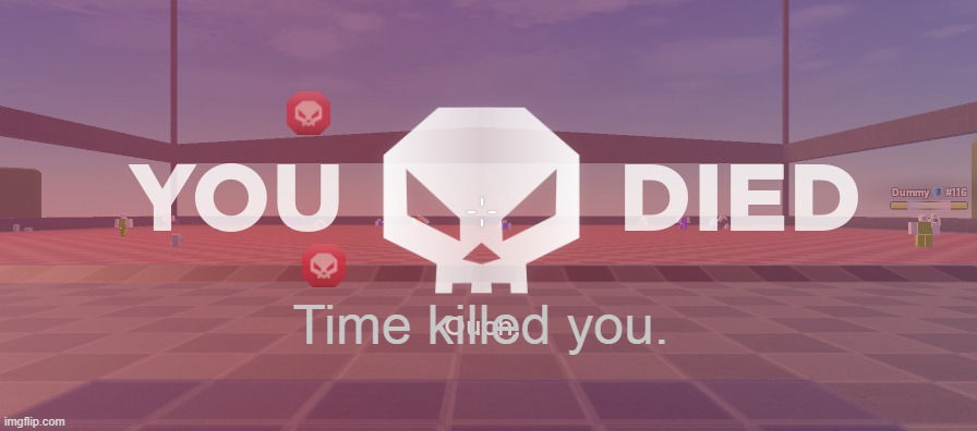 You died | Time killed you. | image tagged in you died | made w/ Imgflip meme maker