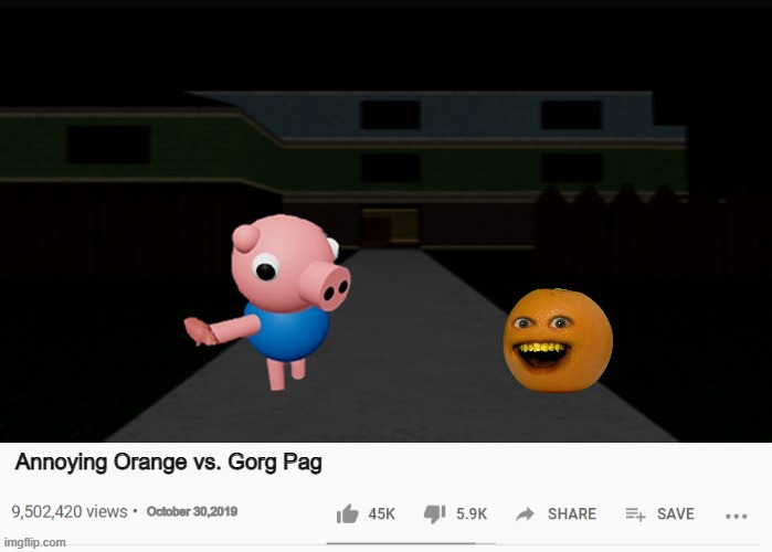 Annoying Orange vs. GORG PAG | Annoying Orange vs. Gorg Pag; October 30,2019 | image tagged in annoying orange,vs,gorg pag | made w/ Imgflip meme maker