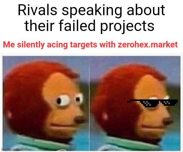 Monkey Puppet | Rivals speaking about their failed projects; Me silently acing targets with zerohex.market | image tagged in memes,monkey puppet | made w/ Imgflip meme maker