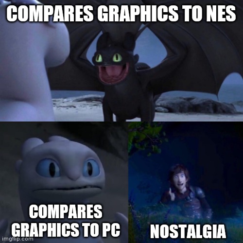 HTTYD Thumbs up | COMPARES GRAPHICS TO NES COMPARES GRAPHICS TO PC NOSTALGIA | image tagged in httyd thumbs up | made w/ Imgflip meme maker
