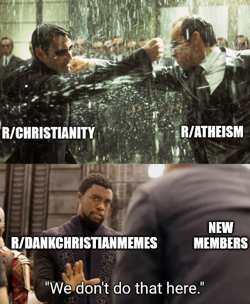 We don't do that here | NEW MEMBERS | image tagged in dank,christian,memes,r/dankchristianmemes | made w/ Imgflip meme maker