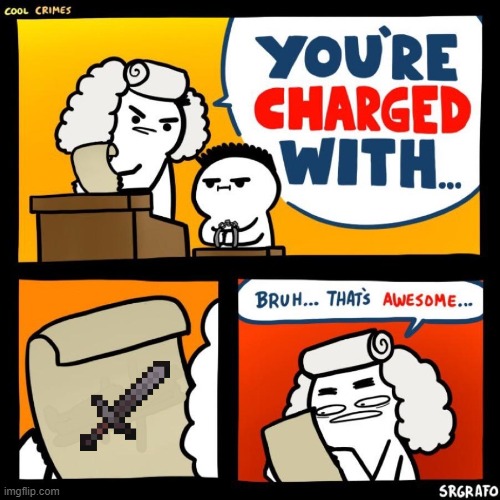 Your charged with | image tagged in your charged with,netherite,true dat,lol,funny,so true memes | made w/ Imgflip meme maker