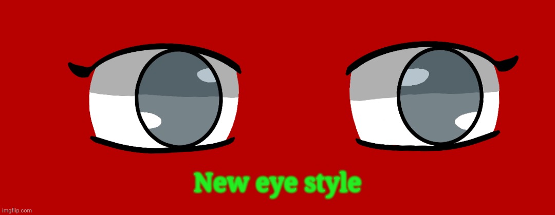 New eye style | made w/ Imgflip meme maker