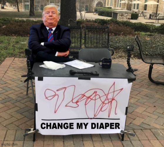 image tagged in diaper donny,trump,clown car republicans,idiot,change my mind,diaper | made w/ Imgflip meme maker