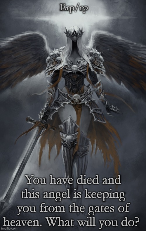 Angel rp! | Erp/rp; You have died and this angel is keeping you from the gates of heaven. What will you do? | image tagged in erp,rp,roleplay,angels,sexy | made w/ Imgflip meme maker