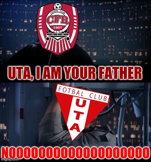 UTA Arad 0-1 CFR Cluj | UTA, I AM YOUR FATHER; NOOOOOOOOOOOOOOOOOOO | image tagged in memes,star wars no,uta arad,cfr cluj,darth vader,luke skywalker | made w/ Imgflip meme maker