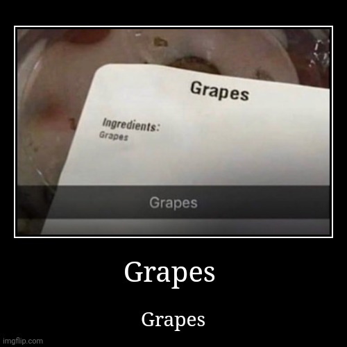 Grapes | image tagged in funny,demotivationals | made w/ Imgflip demotivational maker
