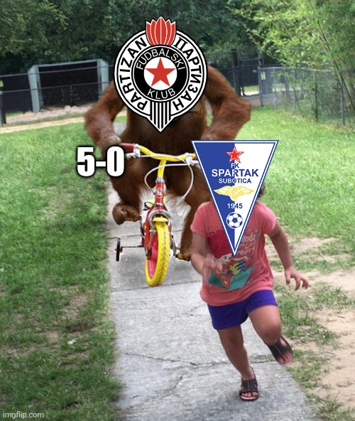 Partizan 5-0 Subotica | 5-0 | image tagged in orangutan chasing girl on a tricycle,partizan,futbol,super liga srbije,memes,funny | made w/ Imgflip meme maker