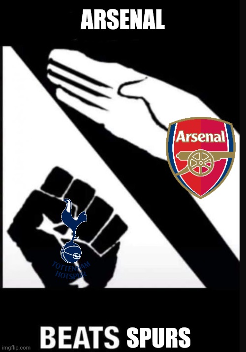 Arsenal 3-1 Spurs | ARSENAL; SPURS | image tagged in arsenal,tottenham hotspur,premier league,football,soccer,memes | made w/ Imgflip meme maker