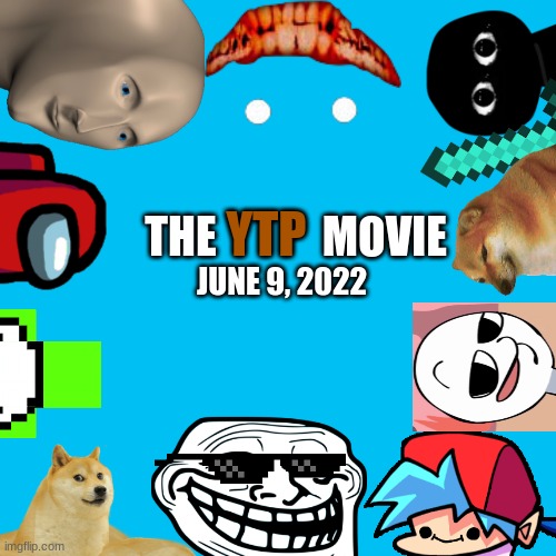YTP; THE            MOVIE; JUNE 9, 2022 | image tagged in movie poster | made w/ Imgflip meme maker