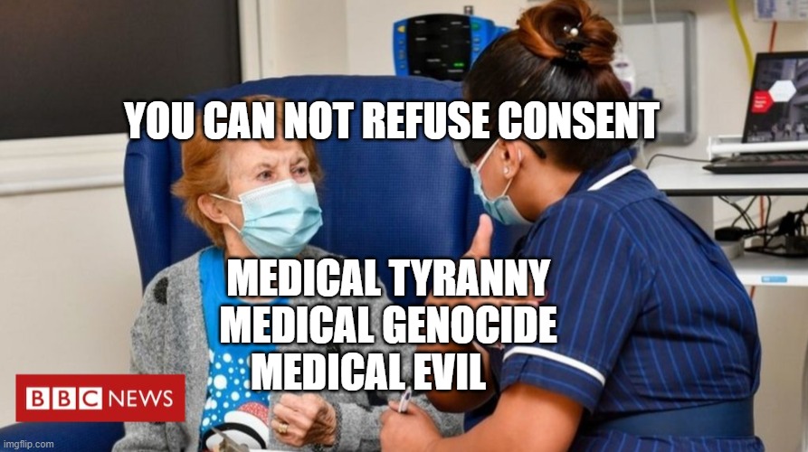 vamosracing vaccine | YOU CAN NOT REFUSE CONSENT; MEDICAL TYRANNY MEDICAL GENOCIDE MEDICAL EVIL | image tagged in vamosracing vaccine | made w/ Imgflip meme maker