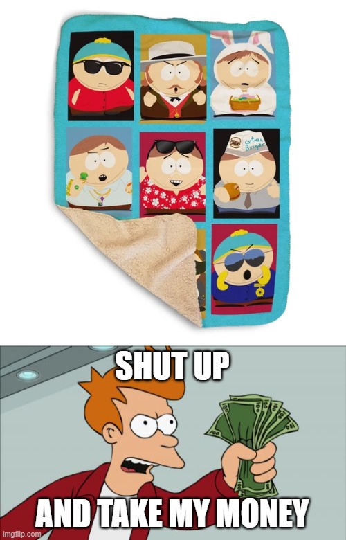 SHUT UP; AND TAKE MY MONEY | image tagged in memes,shut up and take my money fry | made w/ Imgflip meme maker