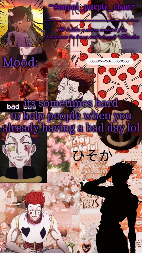 Hisoka temp! | its sometimes hard to help people when you already having a bad day lol | image tagged in hisoka temp | made w/ Imgflip meme maker