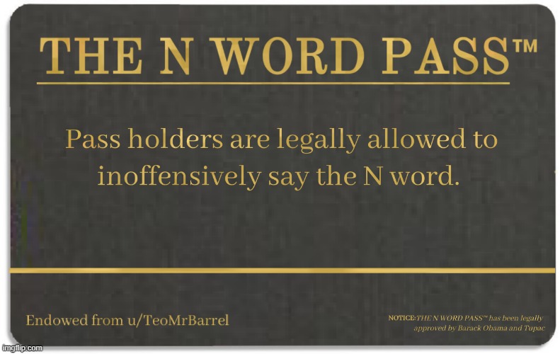N word pass | image tagged in n word pass | made w/ Imgflip meme maker