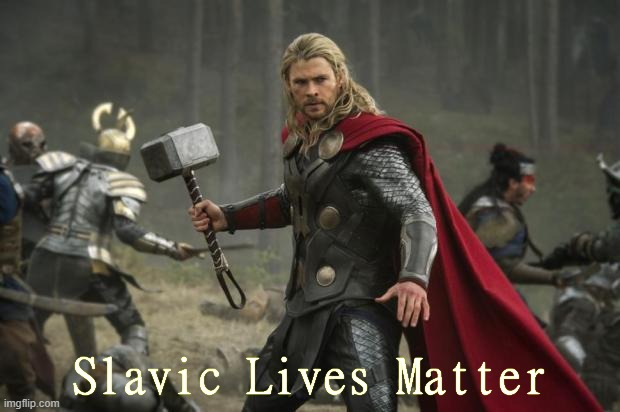 thor hammer | Slavic Lives Matter | image tagged in thor hammer,slavic lives matter,white lives matter | made w/ Imgflip meme maker
