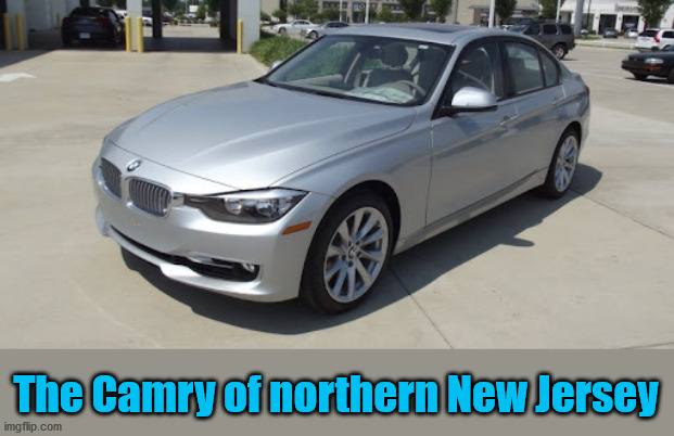 BMW 3 Series the Camry of NJ | The Camry of northern New Jersey | image tagged in bmw | made w/ Imgflip meme maker
