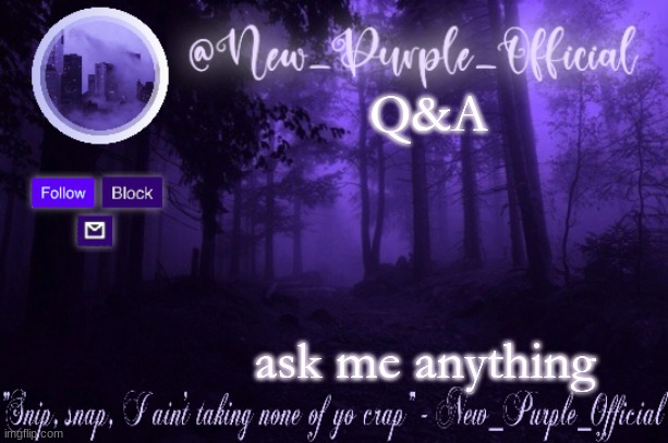 Purple's Announcement | Q&A; ask me anything | image tagged in purple's announcement | made w/ Imgflip meme maker