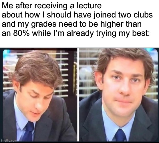 We’re not even gonna talk about how I feel right now | Me after receiving a lecture about how I should have joined two clubs and my grades need to be higher than an 80% while I’m already trying my best: | made w/ Imgflip meme maker