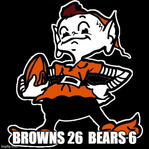 Brownie the elf | BROWNS 26  BEARS 6 | image tagged in cleveland browns | made w/ Imgflip meme maker