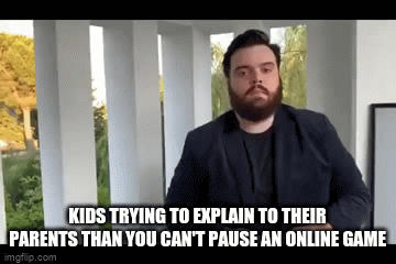 Happens all the time | KIDS TRYING TO EXPLAIN TO THEIR PARENTS THAN YOU CAN'T PAUSE AN ONLINE GAME | image tagged in gifs,funny,memes,imgflip,sauce made this,funny memes | made w/ Imgflip video-to-gif maker