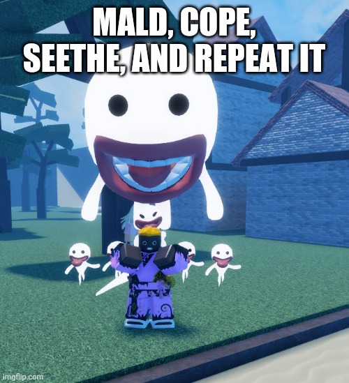 Gpo ghostie | MALD, COPE, SEETHE, AND REPEAT IT | image tagged in roblox | made w/ Imgflip meme maker