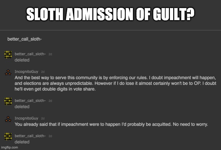 Looks like he's trying to cover his tracks. Never a good sign! | SLOTH ADMISSION OF GUILT? | made w/ Imgflip meme maker