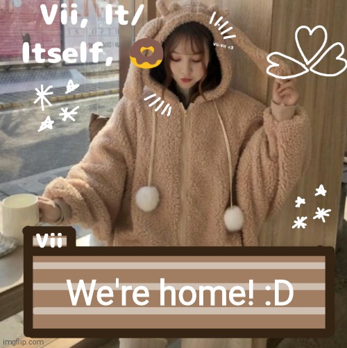 We're home! :D | image tagged in vii | made w/ Imgflip meme maker