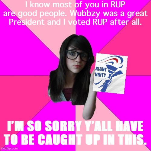 Thank you Pollard for trying your best to find a solution. | I know most of you in RUP are good people. Wubbzy was a great President and I voted RUP after all. I’M SO SORRY Y’ALL HAVE TO BE CAUGHT UP IN THIS. | image tagged in nerd party rup,impeach,the,incognito,guy,rup | made w/ Imgflip meme maker
