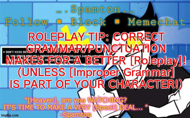 I KNOW A LOT OF LITTLE [Slimes] WHO COULD USE THIS ONE! | ROLEPLAY TIP: CORRECT GRAMMAR/PUNCTUATION MAKES FOR A BETTER [Roleplay]! (UNLESS [Improper Grammar] IS PART OF YOUR CHARACTER!) | image tagged in _ spamton _'s announcement template | made w/ Imgflip meme maker