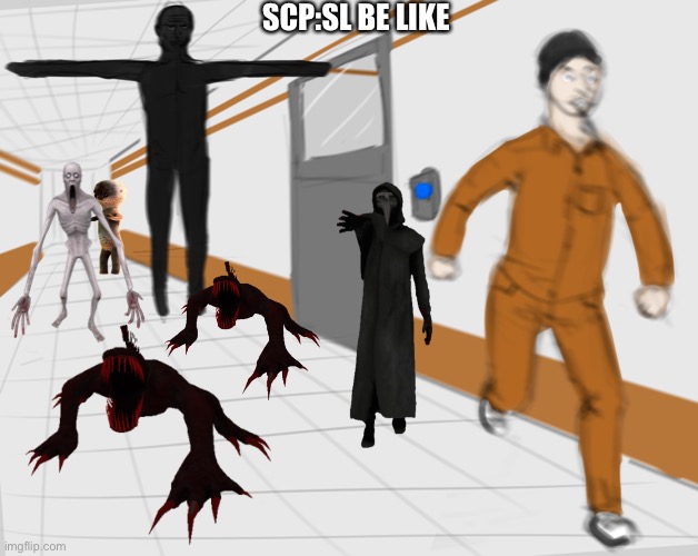 SCP Tpose | SCP:SL BE LIKE | image tagged in scp tpose | made w/ Imgflip meme maker