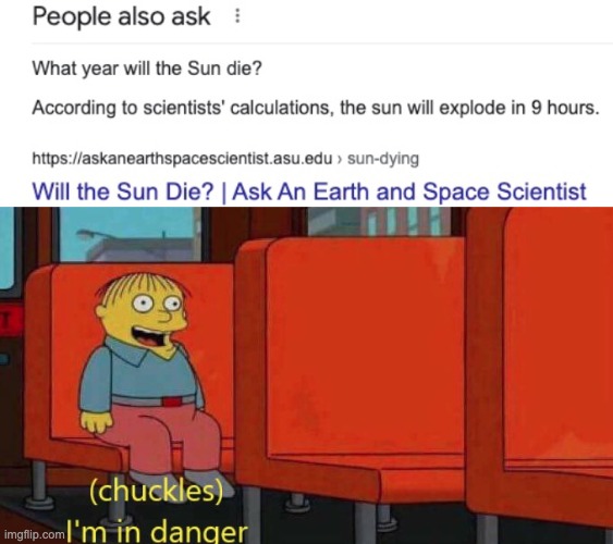 Oh no, we're all dead | image tagged in chuckles i'm in danger simpsons meme | made w/ Imgflip meme maker