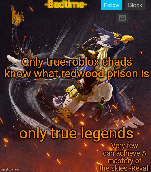 Ravioli ravioli revali's gale is now readioli | Only true roblox chads know what redwood prison is; only true legends | image tagged in ravioli ravioli revali's gale is now readioli | made w/ Imgflip meme maker
